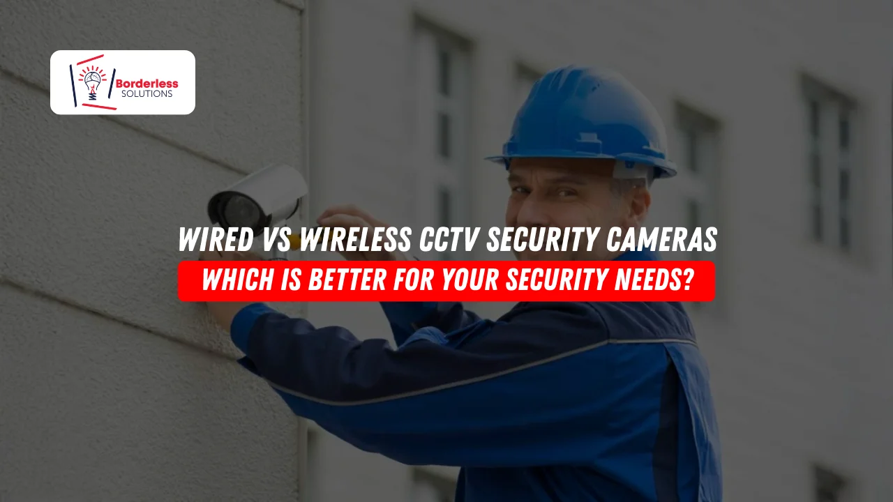 Wired vs Wireless CCTV Security Cameras